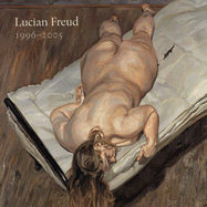 Lucian Freud: 1996-2005