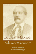Lucien Maxwell: Villain or Visionary