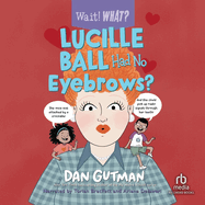 Lucille Ball Had No Eyebrows?: Wait! What?