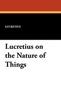 Lucretius on the nature of things