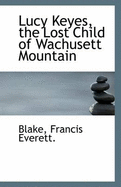 Lucy Keyes, the Lost Child of Wachusett Mountain
