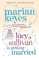 Lucy Sullivan Is Getting Married - Keyes, Marian