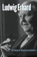 Ludwig Erhard: A Biography