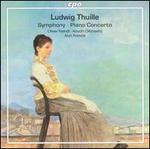 Ludwig Thuille: Symphony; Piano Concerto