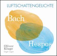 Luftschattengelichte: Bach, Hespos - Hans-Joachim Hespos (speech/speaker/speaking part); Oliver Kluge (speech/speaker/speaking part); Oliver Kluge (organ)