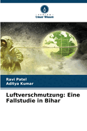 Luftverschmutzung: Eine Fallstudie in Bihar