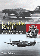 Luftwaffe Eagle: From the Me109 to the Me262