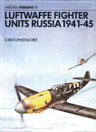 Luftwaffe Fighter Units Russia 1941-45