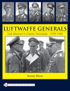 Luftwaffe Generals: The Knight's Cross Holders 1939-1945