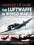 Luftwaffe in World War Ii (Images of War Series)
