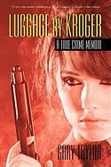 Luggage by Kroger: A True Crime Memoir