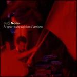 Luigi Nono: Al gran sole carico d'amore