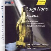 Luigi Nono: Choral Works - SWR Stuttgart Vocal Ensemble (choir, chorus); WDR Rundfunkchor K�ln (choir, chorus); Rupert Huber (conductor)