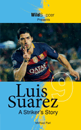 Luis Suarez - A Striker's Story