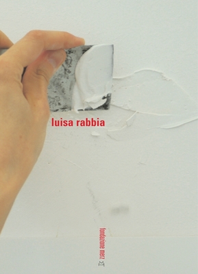 Luisa Rabbia: Traveling Under the Same Sky - Rabbia, Luisa, and Guglielmino, Giorgio (Text by), and Bertola, Chiara (Text by)