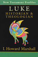 Luke: Historian & Theologian