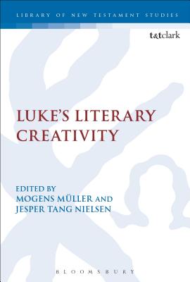 Luke's Literary Creativity - M�ller, Mogens (Editor), and Keith, Chris (Editor), and Nielsen, Jesper Tang (Editor)