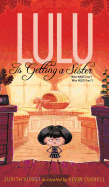 Lulu Is Getting a Sister: (Who Wants Her? Who Needs Her?)