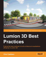 Lumion3D Best Practices: Explore the best practices to build architectural visualizations efficiently in Lumion 3D