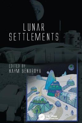 Lunar Settlements - Benaroya, Haym (Editor)