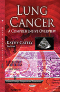 Lung Cancer: A Comprehensive Overview