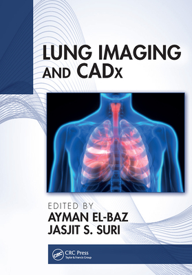 Lung Imaging and Cadx - El-Baz, Ayman (Editor), and Suri, Jasjit (Editor)