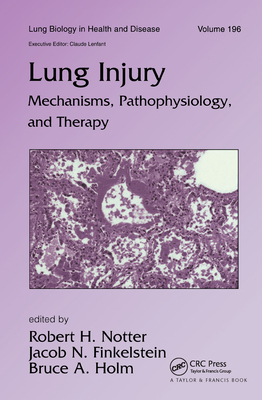 Lung Injury: Mechanisms, Pathophysiology, and Therapy - Notter, Robert H (Editor), and Finkelstein, Jacob (Editor), and Holm, Bruce (Editor)