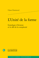 L'Unite de la Forme: L'Ontologie d'Aristote Et Le Defi de la Complexite