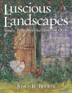 Luscious Landscapes: Simple Techniques for Dynamic Quilts
