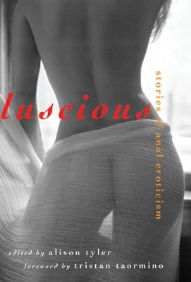 Luscious - Tyler, Alison (Editor), and Taormino, Tristan (Foreword by)