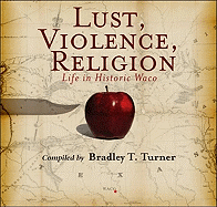 Lust, Violence, Religion: Life in Historic Waco