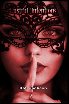 Lustful Intentions - Garlick, Merry (Editor), and Jackson, Kat