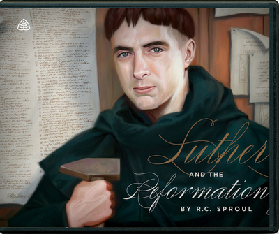 Luther and the Reformation - Sproul, R C