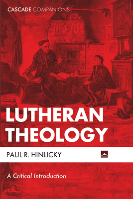 Lutheran Theology: A Critical Introduction - Hinlicky, Paul R