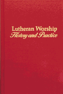 Lutheran Worship: History and Practice