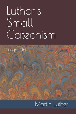 Luther's Small Catechism: Large Print - Luther, Martin