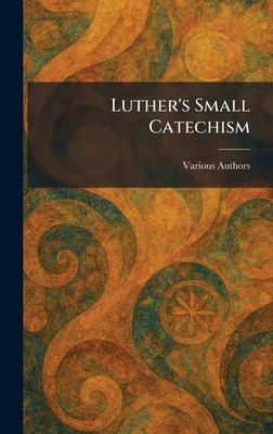 Luther's Small Catechism - Various (Creator)