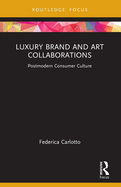 Luxury Brand and Art Collaborations: Postmodern Consumer Culture