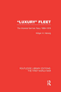 Luxury Fleet: The Imperial German Navy 1888-1918