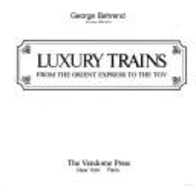 Luxury Trains from the Orient Express to the TGV