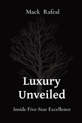Luxury Unveiled: Inside Five-Star Excellence - Rafeal, Mack