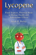 Lycopene: Food Sources, Potential Role in Human Health & Antioxidant Effects