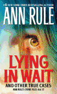 Lying in Wait: Ann Rule's Crime Files: Vol.17