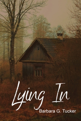 Lying In - Tucker, Barbara G