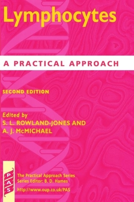 Lymphocytes: A Practical Approach - Rowland-Jones, Sarah L (Editor), and McMichael, Andrew J (Editor)