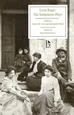 Lynn Riggs: The Indigenous Plays - Riggs, Lynn, and Cox, James H (Editor), and Pettit, Alexander (Editor)