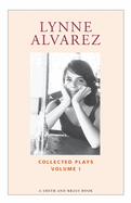 Lynne Alvarez: Collected Plays
