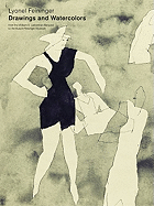 Lyonel Feininger: Drawings and Watercolours