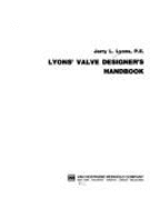 Lyons' Valve Designer's Handbook - Lyons, Jerry L, and Lyons, Louis