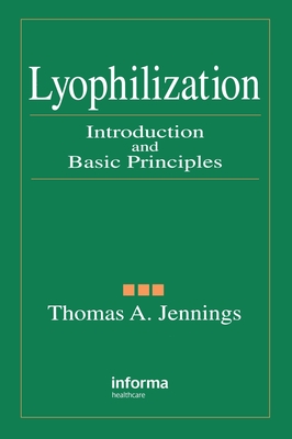 Lyophilization: Introduction and Basic Principles - Jennings, Thomas A, Ph.D.